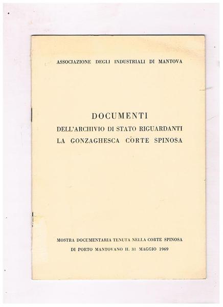 Documenti dell'Archivio di Stato riguardanti la gonzaghesca Corte Spinosa. Mostra …