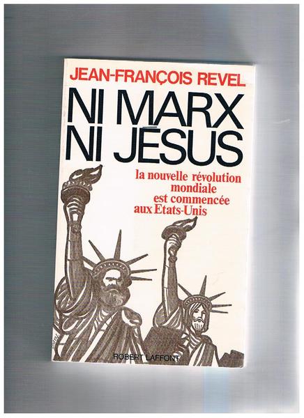 Ni Marx ni Jesus. La nouvelle révolution mondiale est commencée …