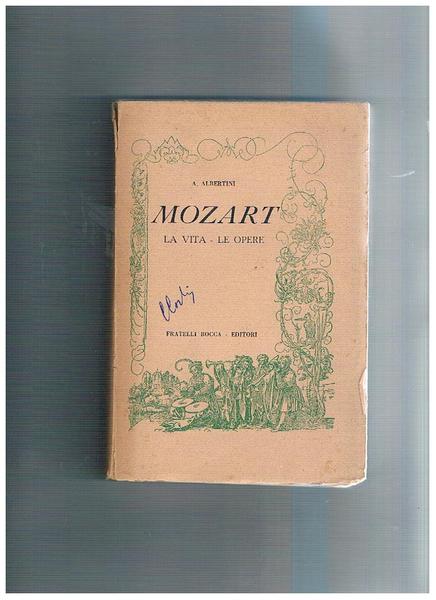 Mozart la vita, le opere.