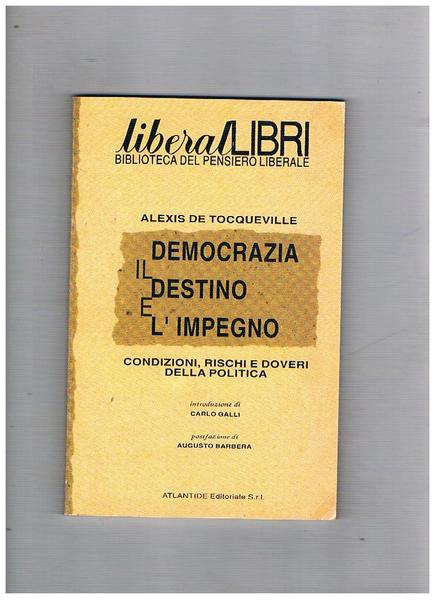 Denocrazia il destino e l'impegno. Condizioni, rischi e doveri della …