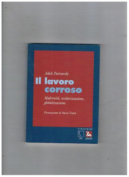 Il lavoro corroso. Modernizzazione, secolarizzazione, globalizzazione.