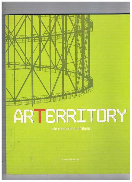 Arterritory: arte, memoria, territorio. Roma, Centrale Montemartini 15 dicembre 2006 …