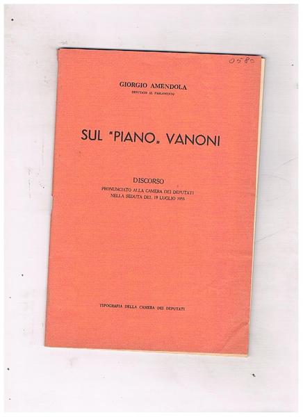 Sul "piano" Vanoni. Discorso pronunciato alla Camera dei Deputati nella …