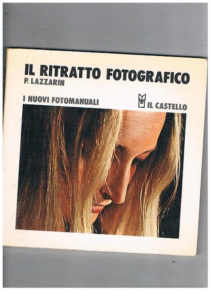 Il ritratto fotografico. Vol. 5° della collana "I nuovi fotomanuali".