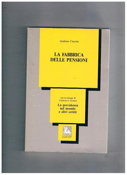 La fabbrica delle pensioni; con un dossier di Francesco erace …