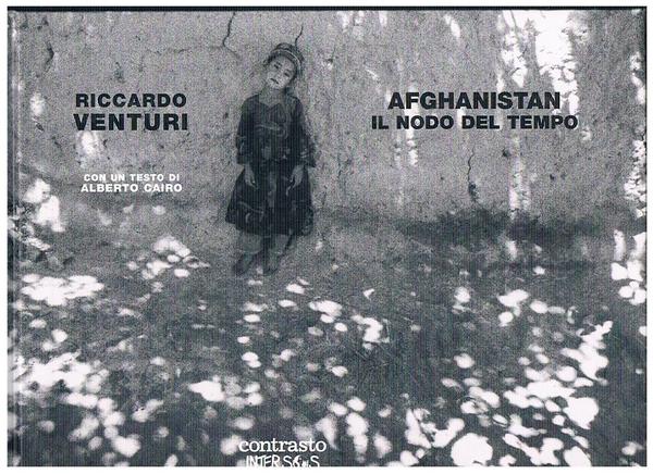 Afganistan il nodo del tempo. Con un testo di Alberto …