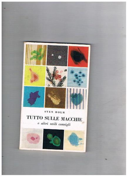Tutto sulle macchie e altri utili consigli.