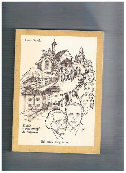 Profili dall'altopiano. Storie e personaggi di Folgaria.