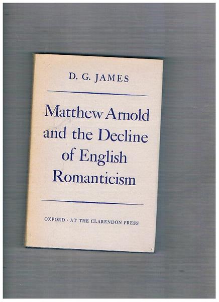 Matthew Arnold and the Decline of English Romanticism.