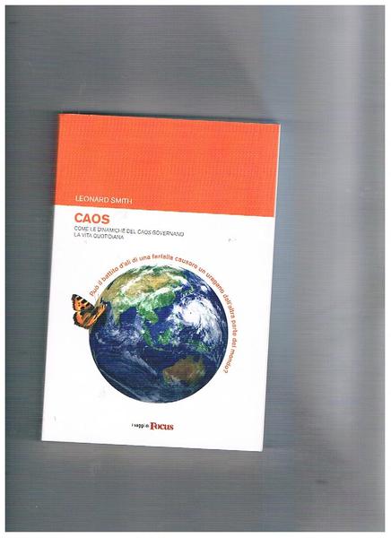 Caos. Come le dinamiche del Caos governano la vita quotidiana. …