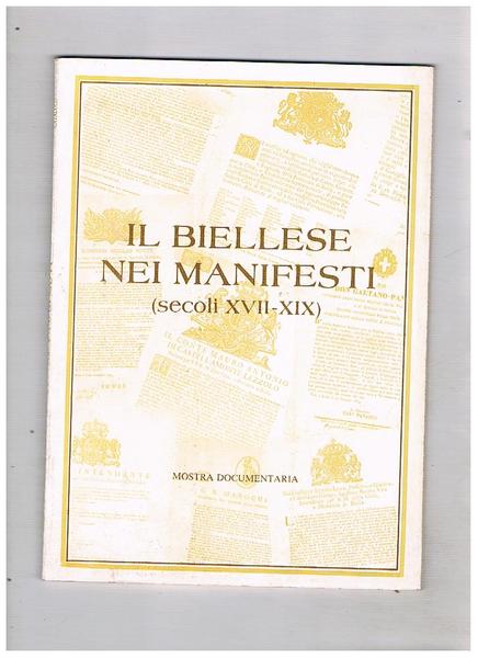 Il Biellese nei manifesti (secoli XVII-XIX). Mostra documentaria. Catalogo a …