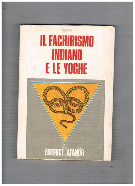 Il fachirismo indiano e le yoghe. Con una premessa e …