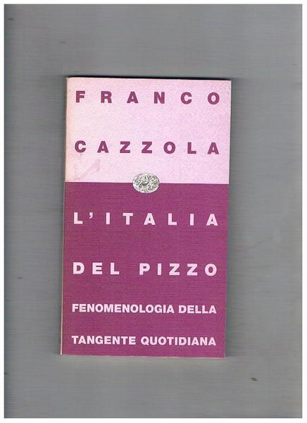 L'Italia del pizzo. Fenomenologia della tangente quotidiana.