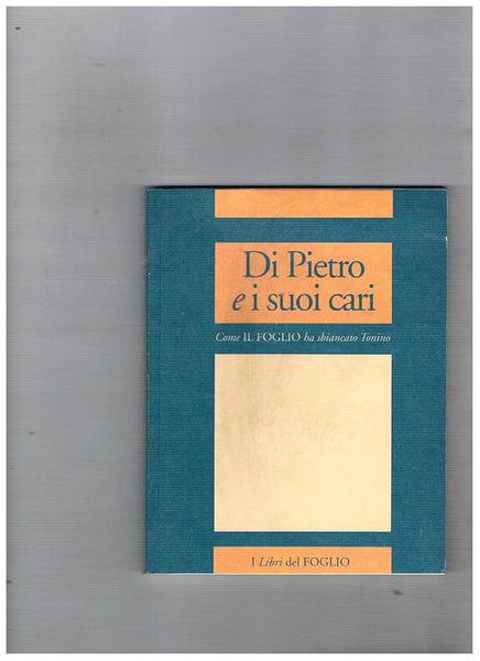 Di Pietroe i suoi cari. Come il Foglio ha sbiancato …