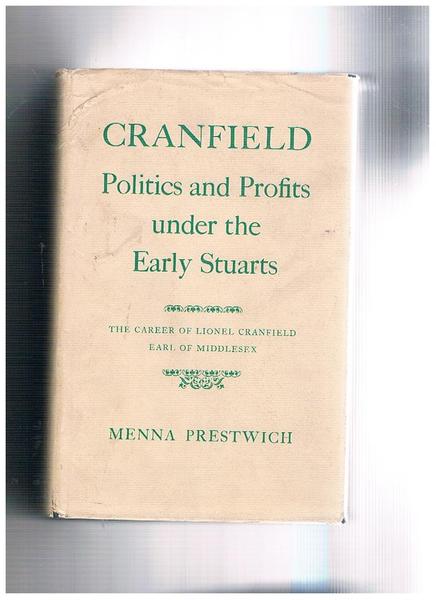 Cranfield politics and profits under the Early Stuarts. The Career …