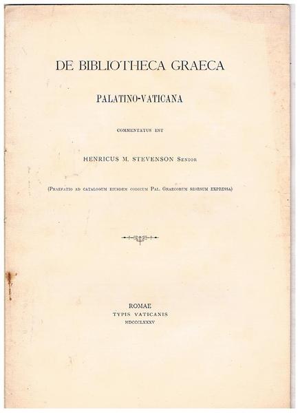 De bibliotheca Graeca Palatino-Vaticana (praefatio ad catalogum eiusdem codicum Pal. …