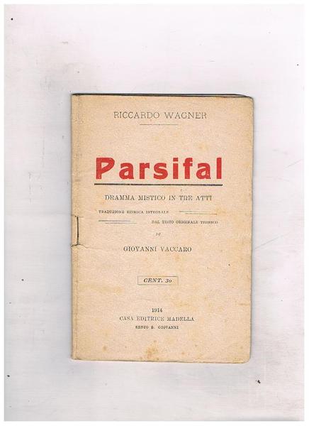 Parsifal. Dramma mistico in tre atti. Traduzione ritmica integrale dal …