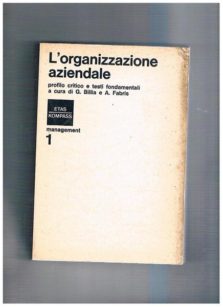 L'organizzazione aziendale. Profilo critico e testi fondamentali a cura di …