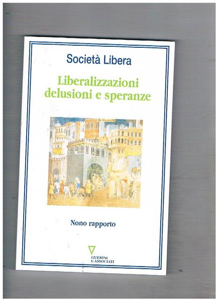 Liberalizzazioni delusioni e speranze. Nono rapporto.