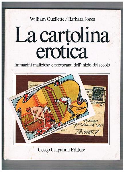 La cartolina erotica. Immagini maliziose e provocanti dell'inizio del secolo.