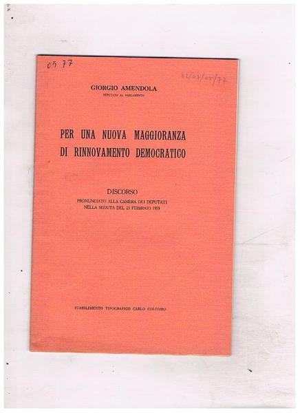 Per una nuova maggiorenza di rinnovamento demicratico. Discorso alla camera …