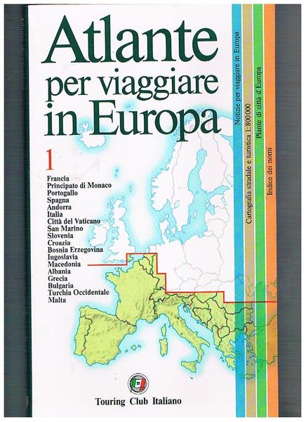 Atlante per viaggiare in Europa. Vol. 1°: Francia, Principato di …