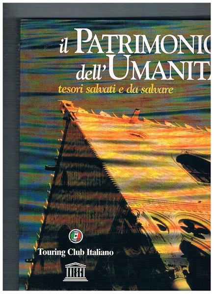 Il Patrimonio dell'Umanità. Tesori salvati e da salvare.