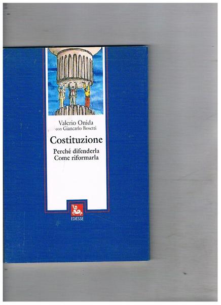 Costituzione perchè difenderla come riformarla.