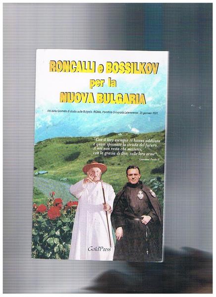 Roncalli e Bossilikov per la nuova Bulgaria. Atti della giornata …