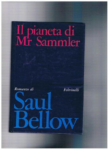 Il pianeta di Mr. Sammler. Romanzo. Prima edizione.