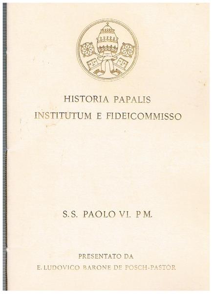 Historia Papalis Institutum e Fideicommisso S. S. Paolo VI. PM. …