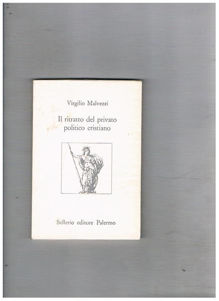 Il ritratto del privato politico cristiano. A cura di Maria …