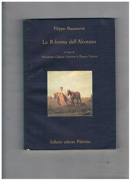 La Riforma dell'Alcorano. A cura di A. Galante Garrone e …