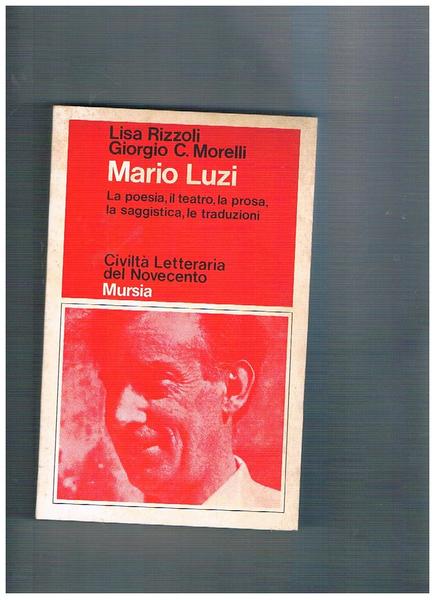 Mario Luzi. La poesia, il teatro, la prosa, la saggistica, …
