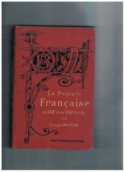 La Peinture Française au XVII° et au XVIII° siecle.