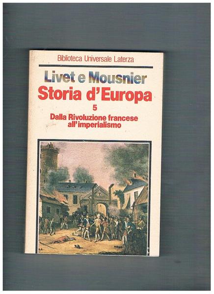 Storia d'Europa: vol. 5° dalla rivoluzione francese all'imperialismo.