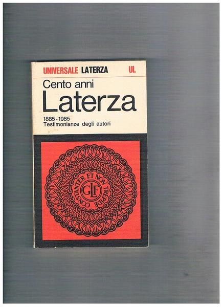 Testimonianze degli autori. Cento anni Laterza 1885-1985.