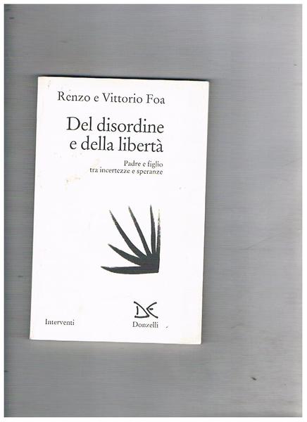 Del disordine e della libertà. Padre e figlio tra incertezze …