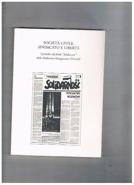 Società civile, sindacato e libertà. I periodici del fondo "solidarnosc" …