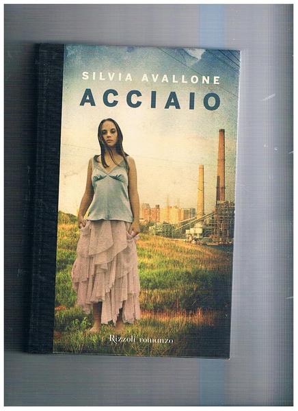Acciaio. Romanzo.