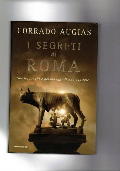 I segreti di Roma. Storie, luoghi e personaggi di una …
