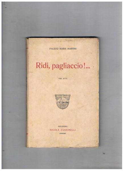 Ridi, pagliaccio!. Tre atti.