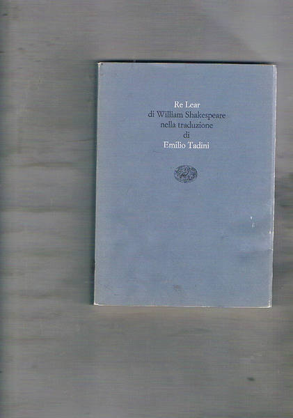 Re Lear nella traduzione di Emilio Tadini.
