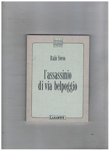 L'assassino di Via Belpoggio. Prefazione di Giuliano Manacorda. Postfazione di …