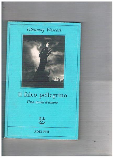 Il falco pellegrino. Una storia d'amore.