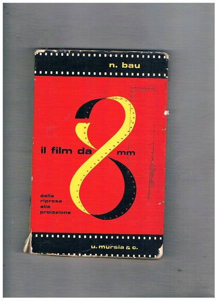 Il film da 8 mm. Dalla ripresa alla proiezione. Manuale …