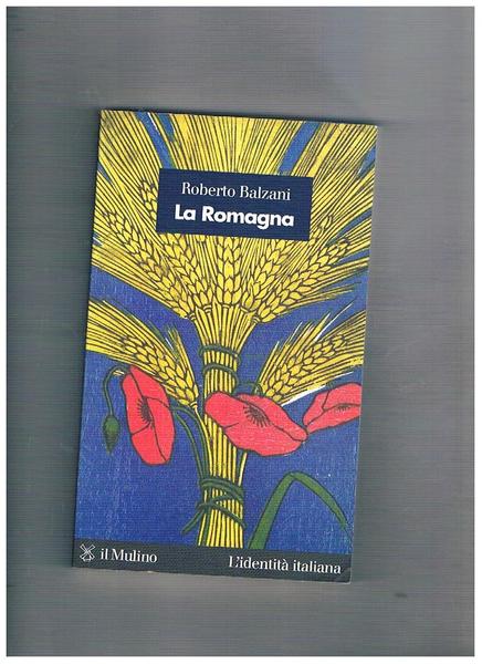 La Romagna: gli uomini, le donne, i luoghi, le cose.