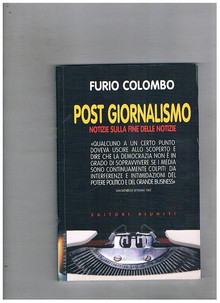 Post giornalismo. Notizie sulla fine delle notizie.