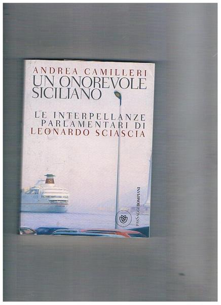 Un onorevole siciliano. Le interpellanze parlamentari di Leonardo Sciascia.