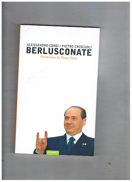 Berlusconate. Prefazione di Paolo Rossi.